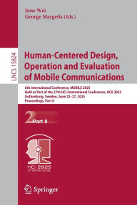 Ebooks for mac free download Human-Centered Design, Operation and Evaluation of Mobile Communications: 6th International Conference, MOBILE 2025, Held as Part of the 27th HCI International Conference, HCII 2025, Gothenburg, Sweden, June 22-27, 2025, Proceedings, Part II ePub RTF iBook