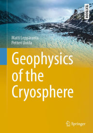 Title: Geophysics of the Cryosphere, Author: Matti Leppäranta