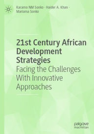Title: 21st Century African Development Strategies: Facing the Challenges With Innovative Approaches, Author: Karamo NM Sonko