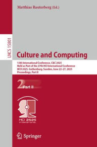 Title: Culture and Computing: 13th International Conference, C&C 2025, Held as Part of the 27th HCI International Conference, HCII 2025, Gothenburg, Sweden, June 22-27, 2025, Proceedings, Part II, Author: Matthias Rauterberg