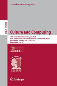 Title: Culture and Computing: 13th International Conference, C&C 2025, Held as Part of the 27th HCI International Conference, HCII 2025, Gothenburg, Sweden, June 22-27, 2025, Proceedings, Part II, Author: Matthias Rauterberg