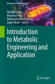 Download books for free in pdf format Introduction to Metabolic Engineering and Application by Dibyajit Lahiri, Moupriya Nag, Debasmita Bhattacharya, Sujay Ghosh 