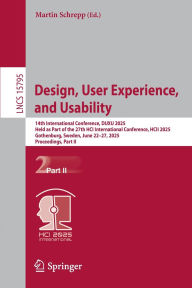 Title: Design, User Experience, and Usability: 14th International Conference, DUXU 2025, Held as Part of the 27th HCI International Conference, HCII 2025, Gothenburg, Sweden, June 22-27, 2025, Proceedings, Part II, Author: Martin Schrepp