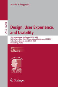 Title: Design, User Experience, and Usability: 14th International Conference, DUXU 2025, Held as Part of the 27th HCI International Conference, HCII 2025, Gothenburg, Sweden, June 22-27, 2025, Proceedings, Part V, Author: Martin Schrepp