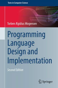 Title: Programming Language Design and Implementation, Author: Torben Ægidius Mogensen