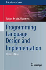 Title: Programming Language Design and Implementation, Author: Torben Ægidius Mogensen