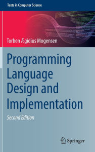 Title: Programming Language Design and Implementation, Author: Torben Ægidius Mogensen