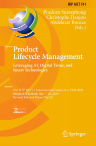 Title: Product Lifecycle Management. Leveraging AI, Digital Twins, and Smart Technologies: 21st IFIP WG 5.1 International Conference, PLM 2024, Bangkok, Thailand, July 7-10, 2024, Revised Selected Papers Part II, Author: Pradorn Sureephong