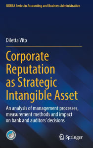 Free pdf real book download Corporate Reputation as Strategic Intangible Asset: An analysis of management processes, measurement methods and impact on bank and auditors' decisions by Diletta Vito in English 9783031933301