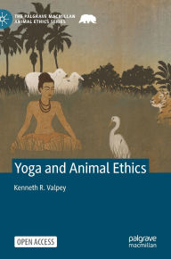 Title: Yoga and Animal Ethics, Author: Kenneth R. Valpey