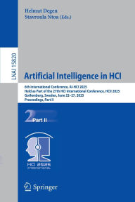 Title: Artificial Intelligence in HCI: 6th International Conference, AI-HCI 2025, Held as Part of the 27th HCI International Conference, HCII 2025, Gothenburg, Sweden, June 22-27, 2025, Proceedings, Part II, Author: Helmut Degen