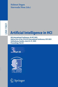 Title: Artificial Intelligence in HCI: 6th International Conference, AI-HCI 2025, Held as Part of the 27th HCI International Conference, HCII 2025, Gothenburg, Sweden, June 22-27, 2025, Proceedings, Part III, Author: Helmut Degen