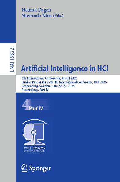 Artificial Intelligence in HCI: 6th International Conference, AI-HCI 2025, Held as Part of the 27th HCI International Conference, HCII 2025, Gothenburg, Sweden, June 22-27, 2025, Proceedings, Part IV