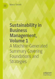 Title: Sustainability in Business Management, Volume 1: A Machine-Generated Summary Covering Foundations and Strategies, Author: Marco Tavanti
