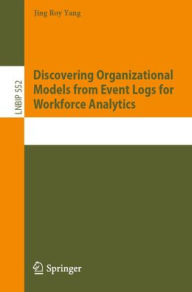 Title: Mastering Organizational Dynamics Using Process Mining, Author: Roy Jing Yang