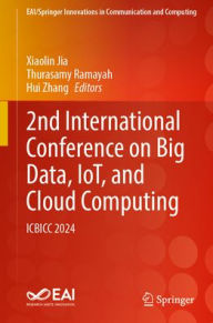 Title: 2nd International Conference on Big Data, IoT, and Cloud Computing: ICBICC 2024, Author: Xiaolin Jia