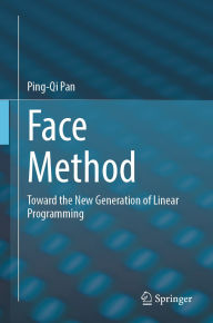 Title: Face Method: Toward the New Generation of Linear Programming, Author: Ping-Qi Pan
