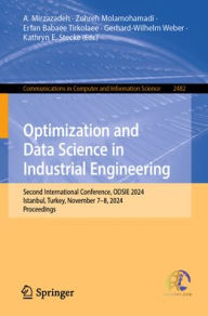 Title: Optimization and Data Science in Industrial Engineering: Second International Conference, ODSIE 2024, Istanbul, Turkey, November 7-8, 2024, Proceedings, Author: A. Mirzazadeh