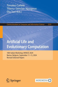 Title: Artificial Life and Evolutionary Computation: 18th Italian Workshop, WIVACE 2024, Namur, Belgium, September 11-13, 2024, Revised Selected Papers, Author: Timoteo Carletti