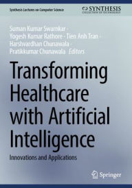 Title: Transforming Healthcare with Artificial Intelligence: Innovations and Applications, Author: Suman Kumar Swarnkar