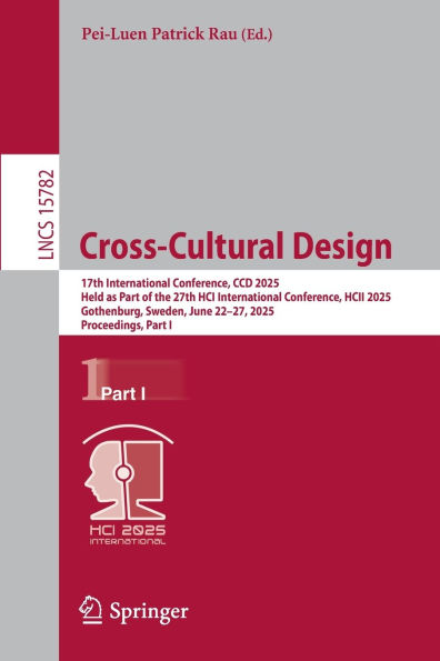 Cross-Cultural Design: 17th International Conference, CCD 2025, Held as Part of the 27th HCI HCII Gothenburg, Sweden, June 22-27, Proceedings