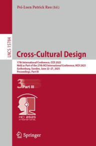 Title: Cross-Cultural Design: 17th International Conference, CCD 2025, Held as Part of the 27th HCI International Conference, HCII 2025, Gothenburg, Sweden, June 22-27, 2025, Proceedings, Part III, Author: Pei-Luen Patrick Rau