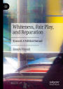 Whiteness, Fair Play, and Reparation: Toward A Political Inroad