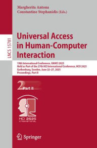 Title: Universal Access in Human-Computer Interaction: 19th International Conference, UAHCI 2025, Held as Part of the 27th HCI International Conference, HCII 2025, Gothenburg, Sweden, June 22-27, 2025, Proceedings, Part II, Author: Margherita Antona