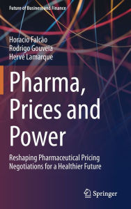 Ebook txt files download Pharma, Prices and Power: Reshaping Pharmaceutical Pricing Negotiations for a Healthier Future