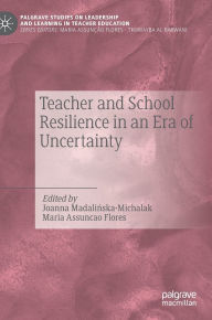 Title: Teacher and School Resilience in an Era of Uncertainty, Author: Joanna Madalinska-Michalak