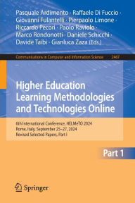 Title: Higher Education Learning Methodologies and Technologies Online: 6th International Conference, HELMeTO 2024, Rome, Italy, September 25-27, 2024, Revised Selected Papers, Part I, Author: Pasquale Ardimento