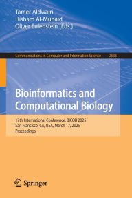 Download free electronic books Bioinformatics and Computational Biology: 17th International Conference, BICOB 2025, San Francisco, CA, USA, March 17, 2025, Proceedings by Tamer Aldwairi, Hisham Al-Mubaid, Oliver Eulenstein ePub 9783031940392 English version