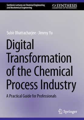 Digital Transformation of the Chemical Process Industry: A Practical Guide for Professionals