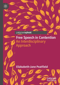 Title: Free Speech in Contention: An Interdisciplinary Approach, Author: Elizbabeth-Jane Peatfield