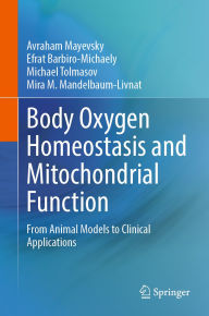 Free text books to download Body Oxygen Homeostasis and Mitochondrial Function: From Animal Models to Clinical Applications MOBI PDB DJVU 9783031941122 in English by Avraham Mayevsky, Efrat Barbiro-Michaely, Michael Tolmasov, Mira M. Mandelbaum-Livnat