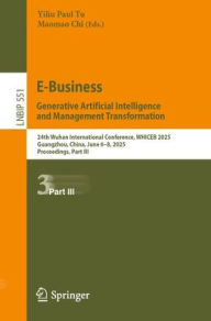 Title: E-Business. Generative Artificial Intelligence and Management Transformation: 24th Wuhan International Conference on E-business, WHICEB 2025, Guangzhou, China, June 6-8, 2025, Proceedings, Part III, Author: Yiliu Paul Tu