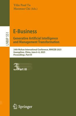 E-Business. Generative Artificial Intelligence and Management Transformation: 24th Wuhan International Conference on E-business, WHICEB 2025, Guangzhou, China, June 6-8, 2025, Proceedings, Part III
