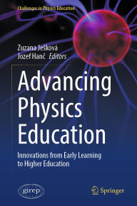 Title: Advancing Physics Education: Innovations from Early Learning to Higher Education, Author: Zuzana Jesková
