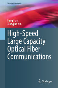 Title: High-Speed Large Capacity Optical Fiber Communications, Author: Feng Tian