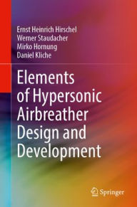 Title: Elements of Hypersonic Airbreather Design and Development, Author: Ernst Heinrich Hirschel