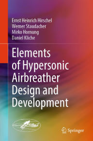 Title: Elements of Hypersonic Airbreather Design and Development, Author: Ernst Heinrich Hirschel