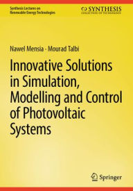 Title: Innovative Solutions in Simulation, Modelling and Control of Photovoltaic Systems, Author: Nawel Mensia