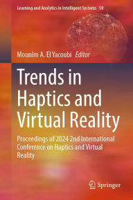 Title: Trends in Haptics and Virtual Reality: Proceedings of 2024 2nd International Conference on Haptics and Virtual Reality, Author: Mounîm A. El Yacoubi