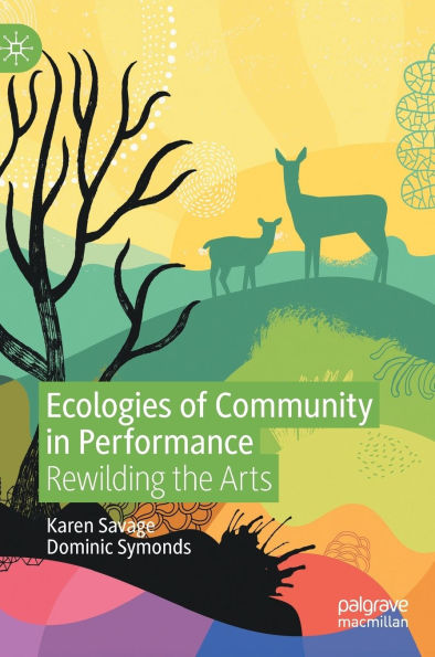 Ecologies of Community Performance: Rewilding the Arts