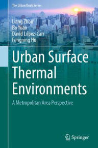 Free downloadable audio books online Urban Surface Thermal Environments: A Metropolitan Area Perspective 9783031944987 RTF ePub by Liang Zhou, Bo Yuan, David López-Carr, Fengning Hu