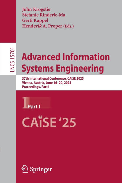 Advanced Information Systems Engineering: 37th International Conference, CAiSE 2025, Vienna, Austria, June 16-20, Proceedings, Part I