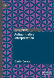 Title: Antinormative Interpretation, Author: Elin McCready