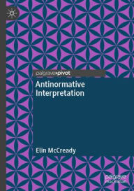 Title: Antinormative Interpretation, Author: Elin McCready