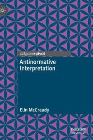 Title: Antinormative Interpretation, Author: Elin McCready