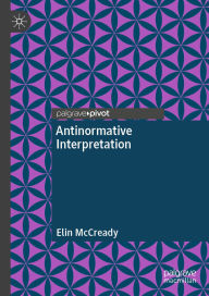 Title: Antinormative Interpretation, Author: Elin McCready